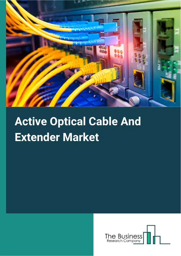 Active Optical Cable And Extender Market Report 2026 Active Optical Cable And Extender Market Report 2026