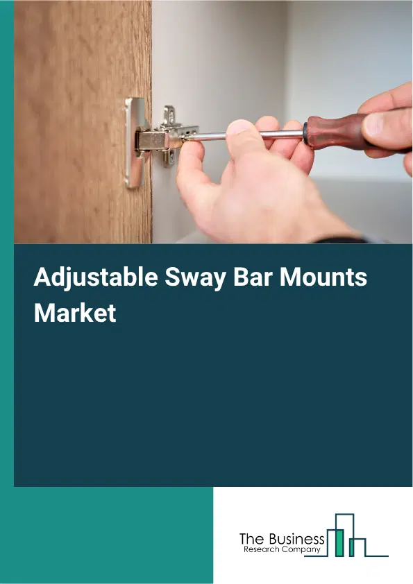 Adjustable Sway Bar Mounts Market Report 2026 Adjustable Sway Bar Mounts Market Report 2026