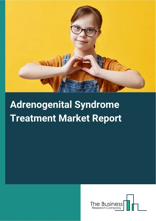 Global Adrenogenital Syndrome Treatment Market Report 2026 Global Adrenogenital Syndrome Treatment Market Report 2026
