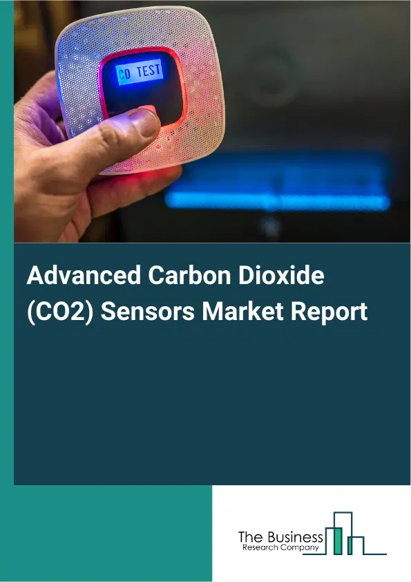 Global Advanced Carbon Dioxide (CO2) Sensors Market Report 2026 Global Advanced Carbon Dioxide (CO2) Sensors Market Report 2026