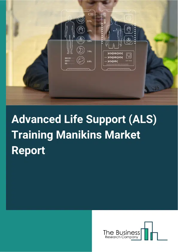 Global Advanced Life Support (ALS) Training Manikins Market Report 2026 Global Advanced Life Support (ALS) Training Manikins Market Report 2026
