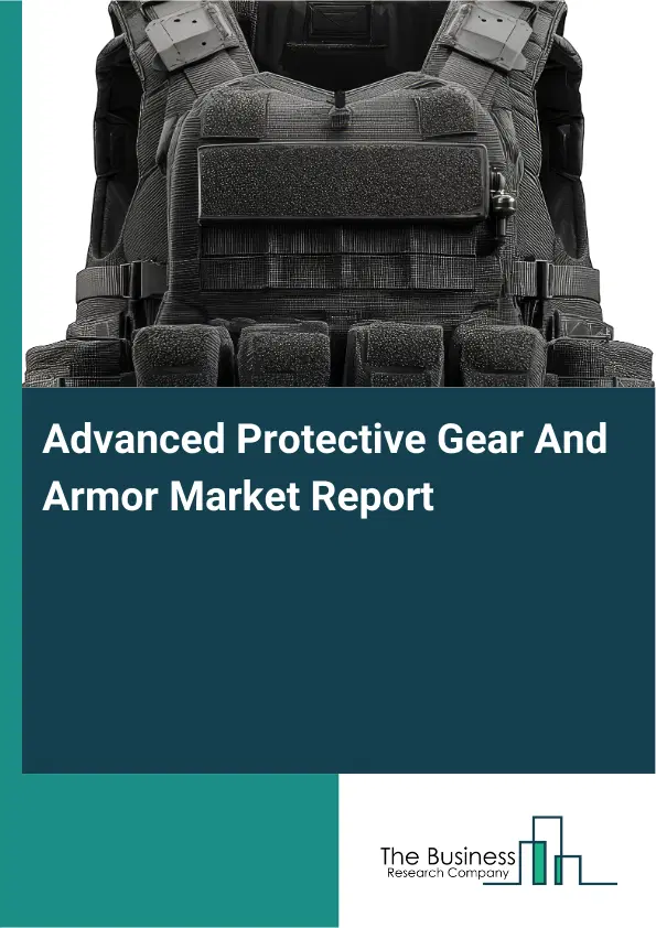 Advanced Protective Gear And Armor Market Report 2026 Advanced Protective Gear And Armor Market Report 2026