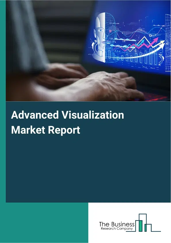 Global Advanced Visualization Market Report 2026 Global Advanced Visualization Market Report 2026