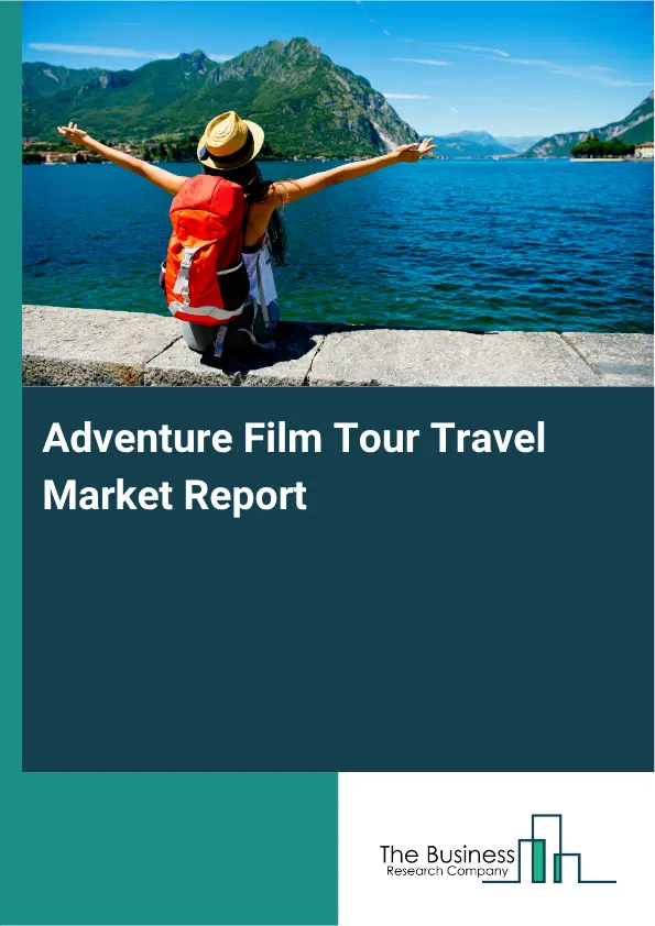 Adventure Film Tour Travel Market Report 2026 Adventure Film Tour Travel Market Report 2026