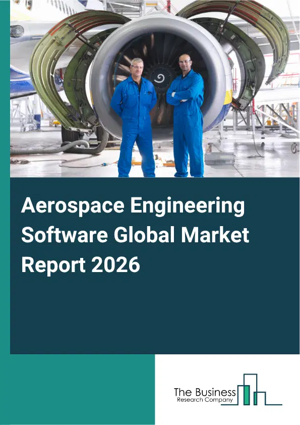 Aerospace Engineering Software Market Report 2026 Aerospace Engineering Software Market Report 2026