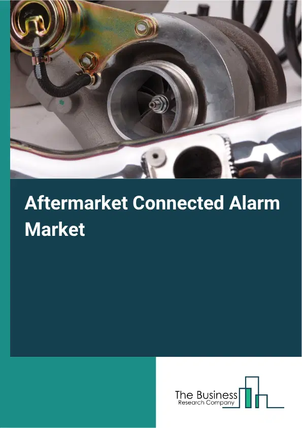 Aftermarket Connected Alarm Market Report 2026 Aftermarket Connected Alarm Market Report 2026
