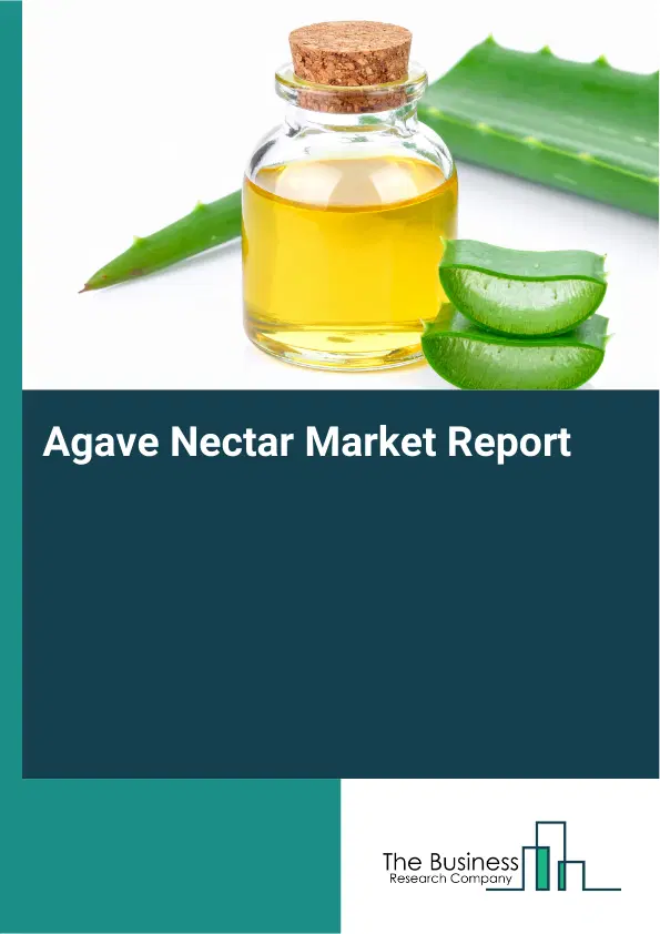 Global Agave Nectar Market Report 2026 Global Agave Nectar Market Report 2026
