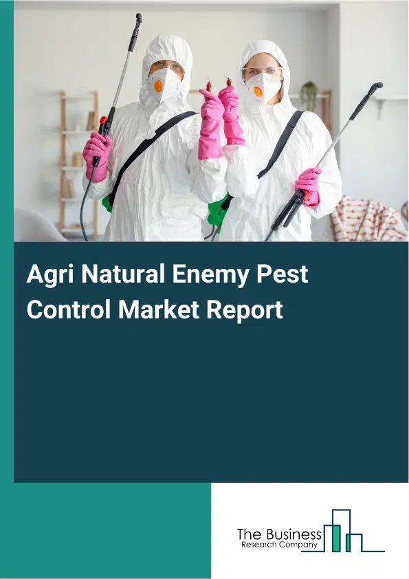 Global Agri Natural Enemy Pest Control Market Report 2026 Global Agri Natural Enemy Pest Control Market Report 2026