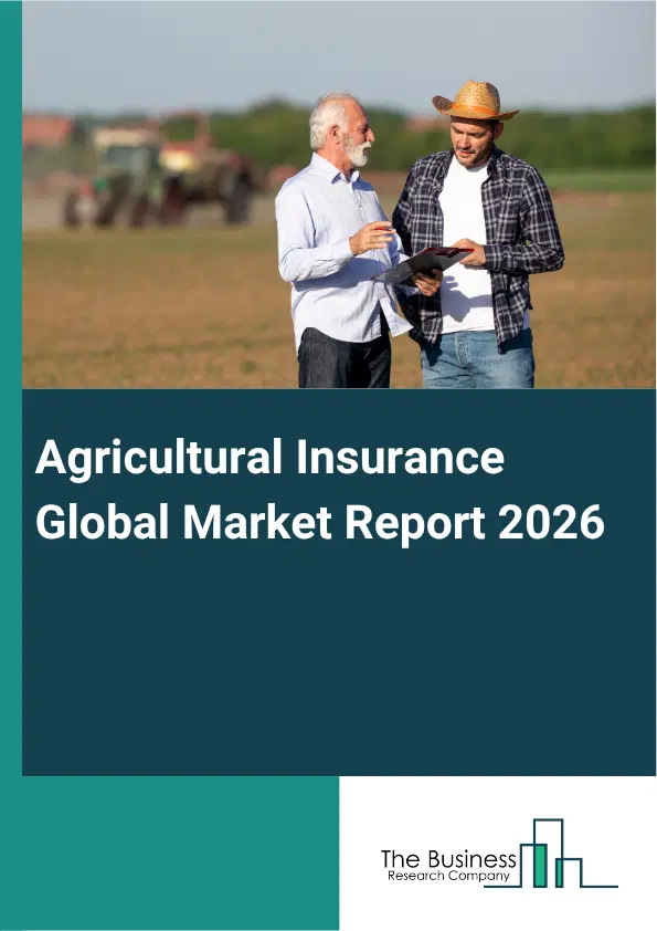 Agricultural Insurance Market Report 2026 Agricultural Insurance Market Report 2026