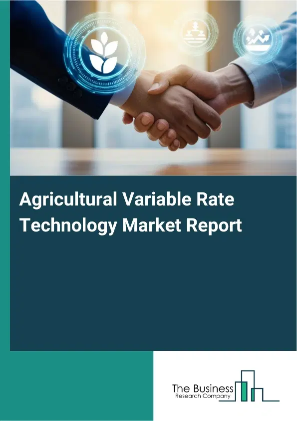 Global Agricultural Variable Rate Technology Market Report 2026 Global Agricultural Variable Rate Technology Market Report 2026
