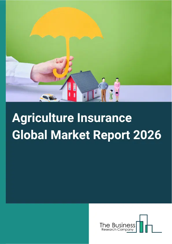 Agriculture Insurance Market Report 2026 Agriculture Insurance Market Report 2026