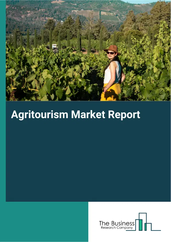 Global Agritourism Market Report 2026 Global Agritourism Market Report 2026