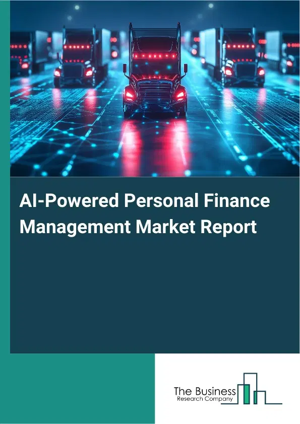 Global AI-Powered Personal Finance Management Market Report 2026 Global AI-Powered Personal Finance Management Market Report 2026