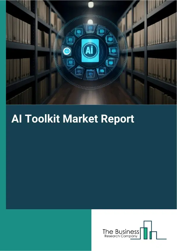Global AI Toolkit Market Report 2026 Global AI Toolkit Market Report 2026