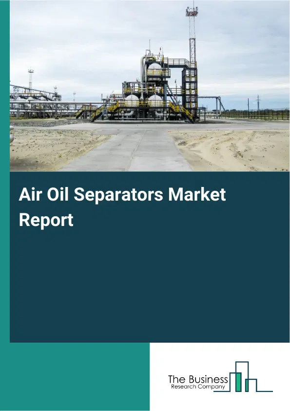 Global Air Oil Separators Market Report 2026 Global Air Oil Separators Market Report 2026