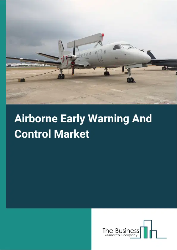 Airborne Early Warning And Control Market Report 2026 Airborne Early Warning And Control Market Report 2026