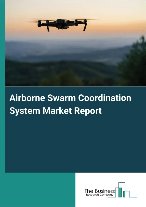 Airborne Swarm Coordination System Market Report 2026 Airborne Swarm Coordination System Market Report 2026