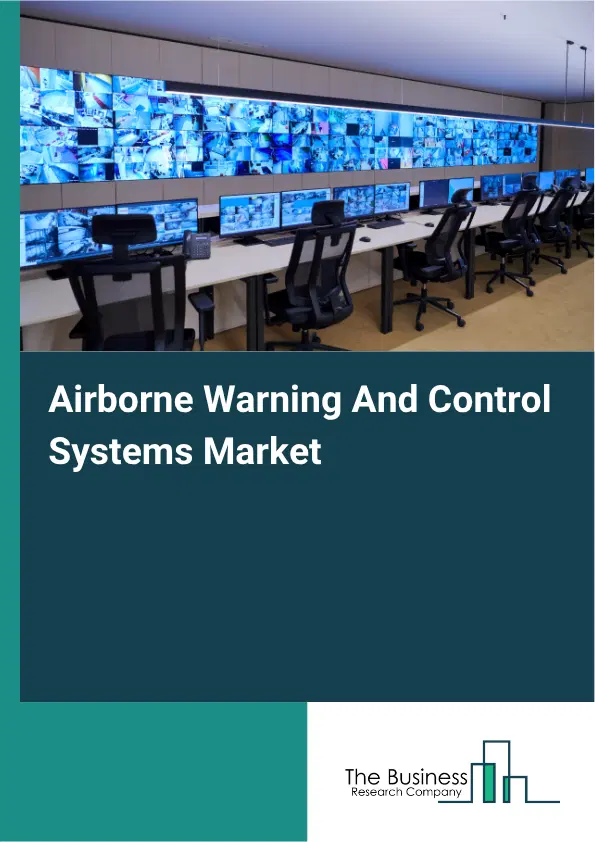 Airborne Warning And Control Systems Market Report 2026 Airborne Warning And Control Systems Market Report 2026