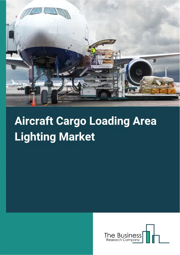 Aircraft Cargo Loading Area Lighting Market Report 2026 Aircraft Cargo Loading Area Lighting Market Report 2026