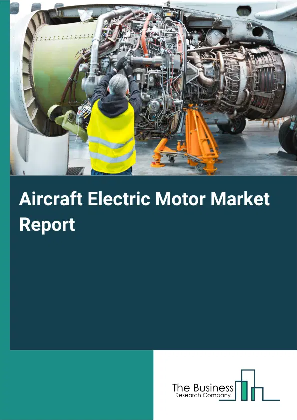 Global Aircraft Electric Motor Market Report 2026 Global Aircraft Electric Motor Market Report 2026