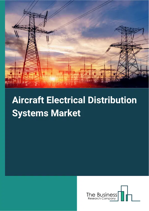 Aircraft Electrical Distribution Systems Market Report 2026 Aircraft Electrical Distribution Systems Market Report 2026