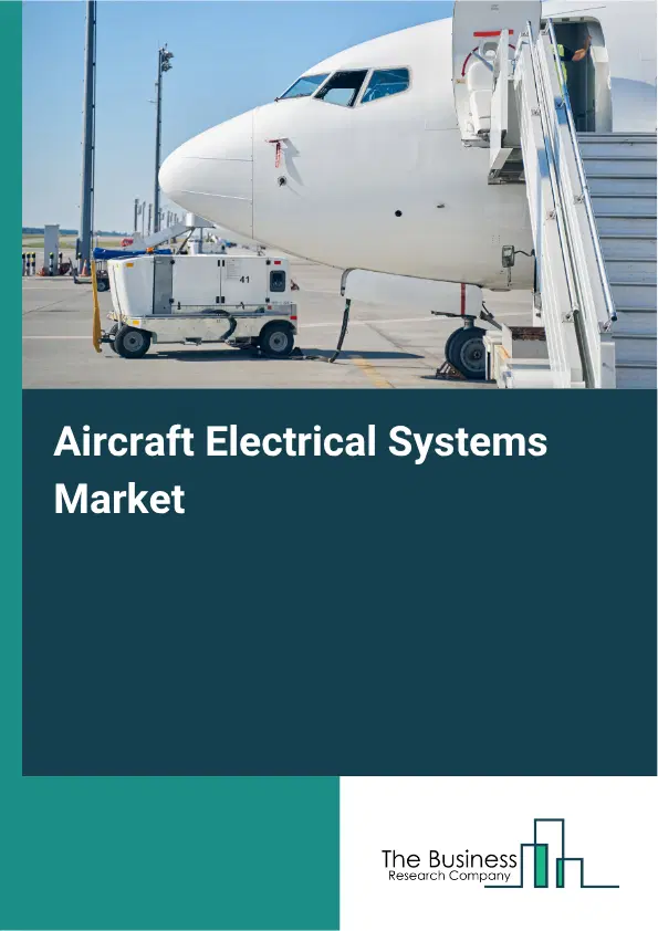 Aircraft Electrical Systems Market Report 2026 Aircraft Electrical Systems Market Report 2026