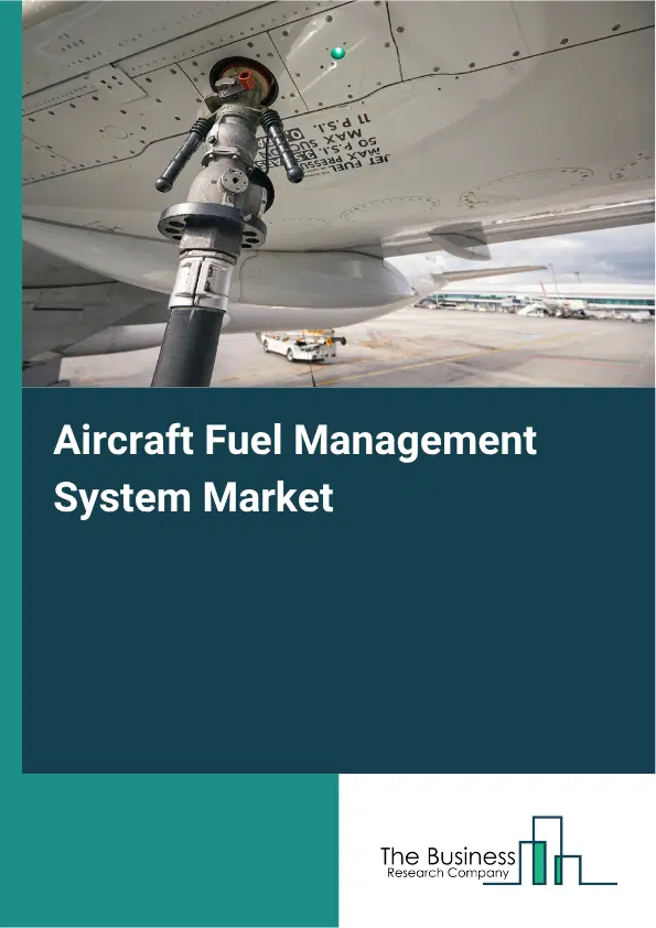 Aircraft Fuel Management System Market Report 2026 Aircraft Fuel Management System Market Report 2026
