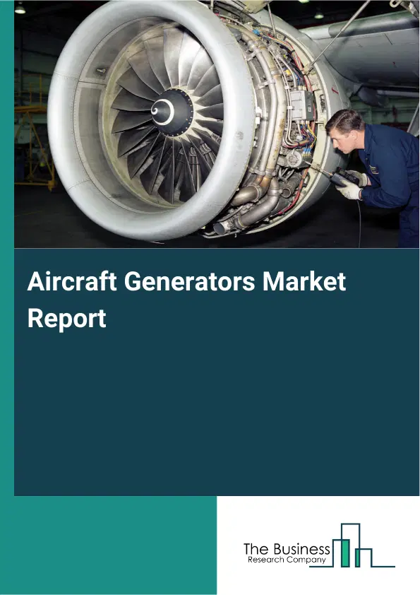 Global Aircraft Generators Market Report 2026 Global Aircraft Generators Market Report 2026