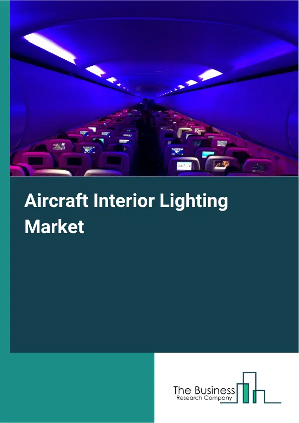 Aircraft Interior Lighting Market Report 2026 Aircraft Interior Lighting Market Report 2026