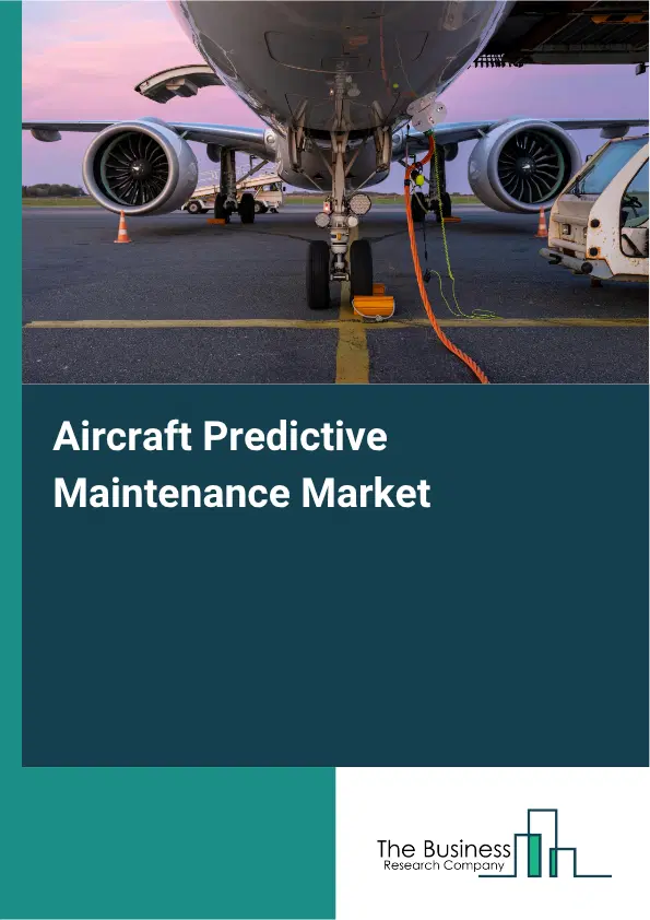 Aircraft Predictive Maintenance Market Report 2026 Aircraft Predictive Maintenance Market Report 2026