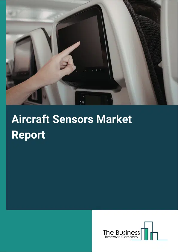 Global Aircraft Sensors Market Report 2026 Global Aircraft Sensors Market Report 2026