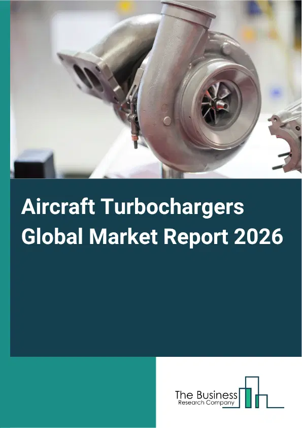 Aircraft Turbochargers Market Report 2026 Aircraft Turbochargers Market Report 2026