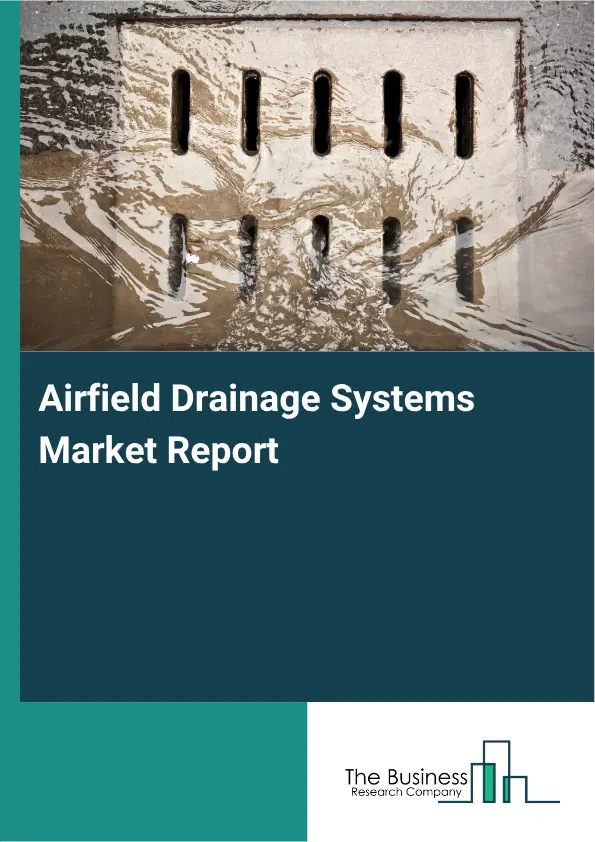 Airfield Drainage Systems Market Report 2026 Airfield Drainage Systems Market Report 2026
