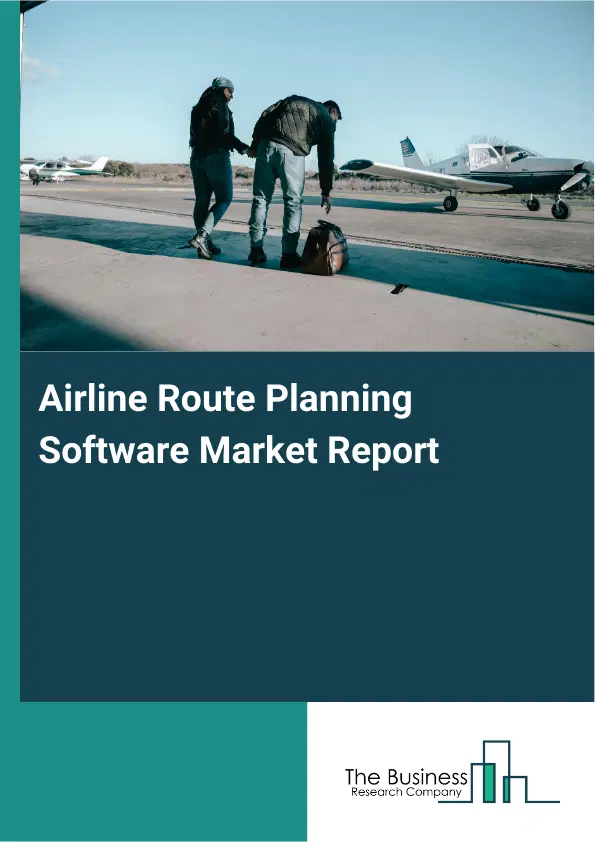 Airline Route Planning Software Market Report 2026 Airline Route Planning Software Market Report 2026
