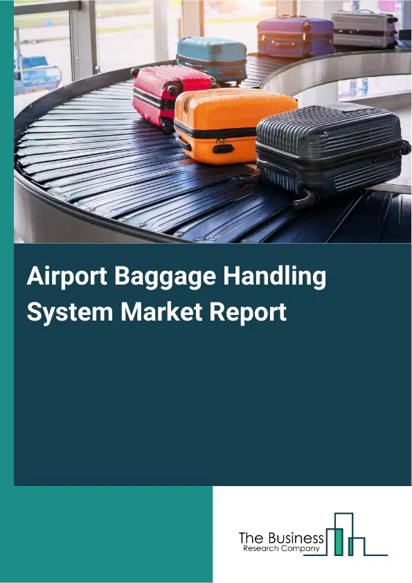 Airport Baggage Handling System Market Report 2026 Airport Baggage Handling System Market Report 2026