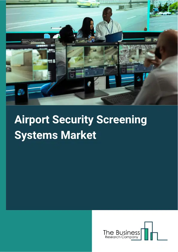 Airport Security Screening Systems Market Report 2026 Airport Security Screening Systems Market Report 2026
