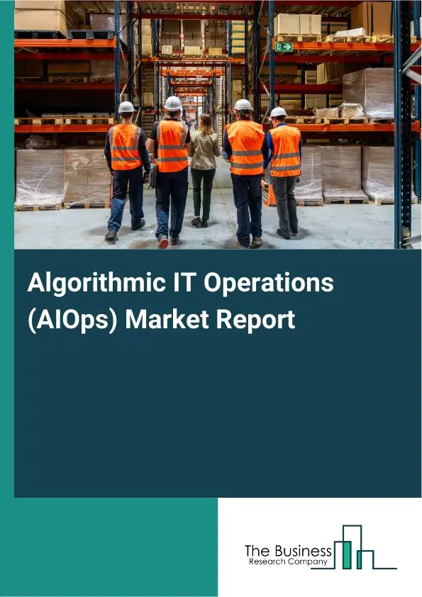 Global Algorithmic IT Operations (AIOps) Market Report 2026 Global Algorithmic IT Operations (AIOps) Market Report 2026