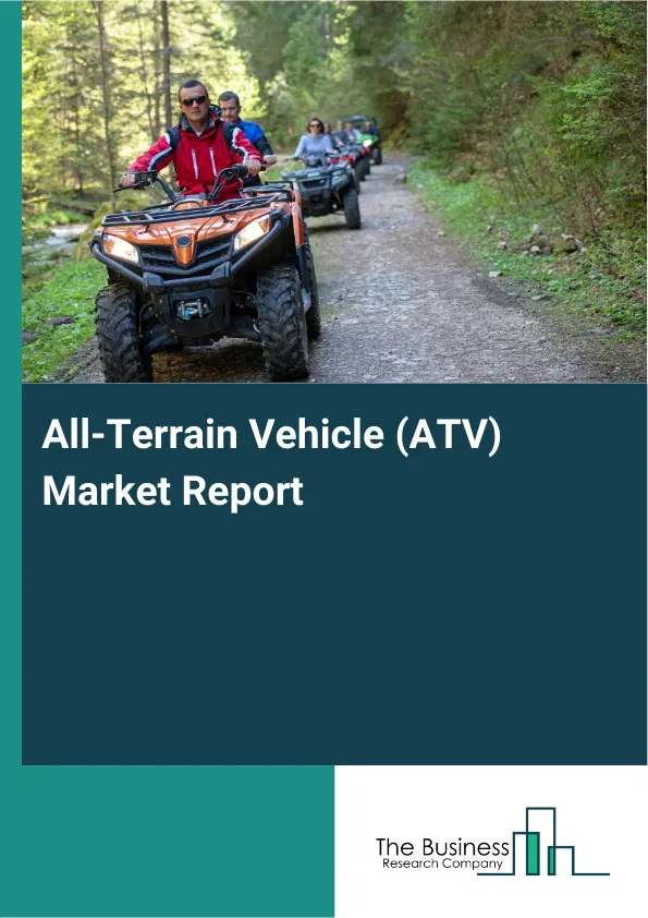 Global All-Terrain Vehicle (ATV) Market Report 2026 Global All-Terrain Vehicle (ATV) Market Report 2026