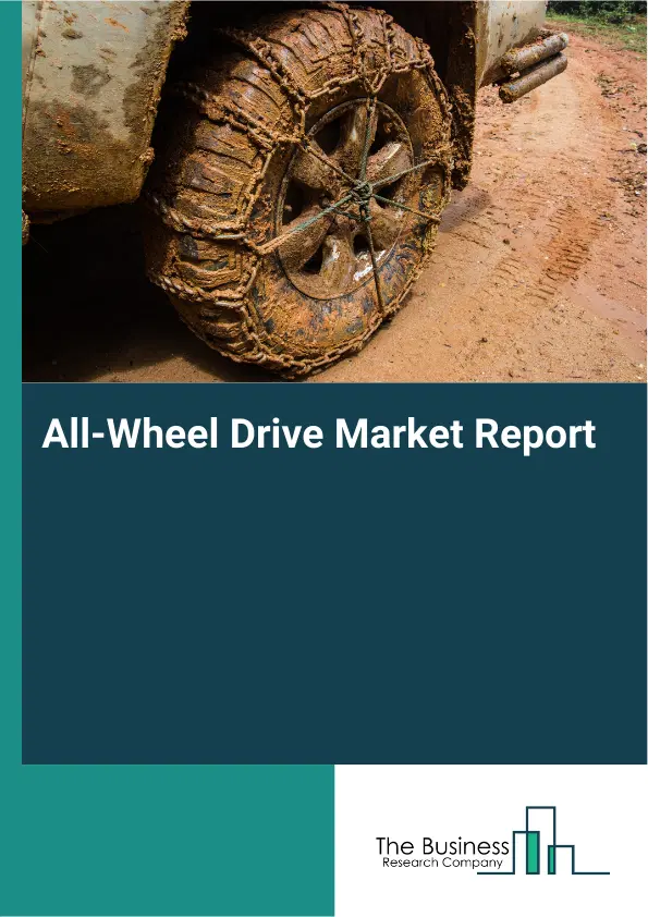 Global All-Wheel Drive Market Report 2026 Global All-Wheel Drive Market Report 2026
