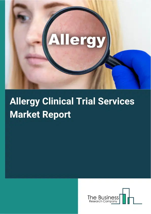 Allergy Clinical Trial Services Market Report 2026 Allergy Clinical Trial Services Market Report 2026