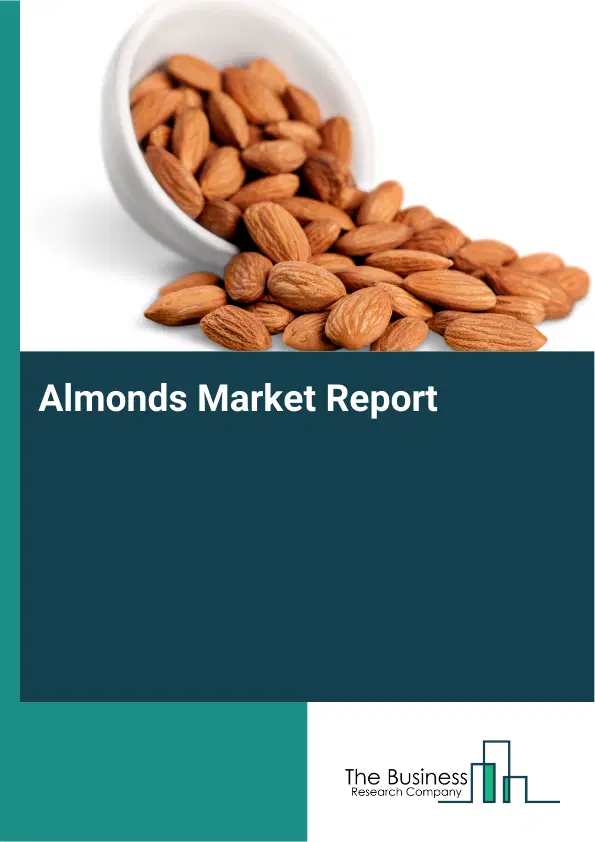 Global Almonds Market Report 2026 Global Almonds Market Report 2026