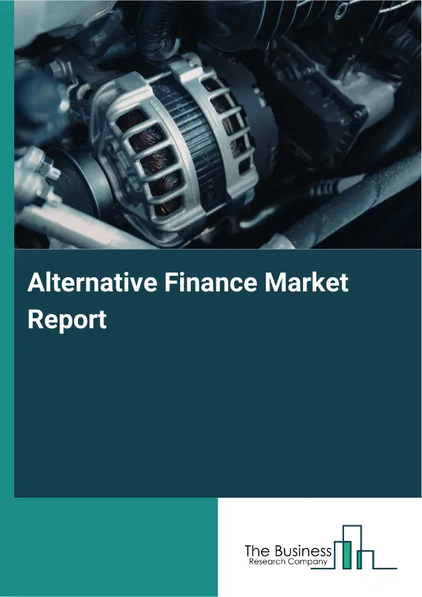 Global Alternative Finance Market Report 2026 Global Alternative Finance Market Report 2026