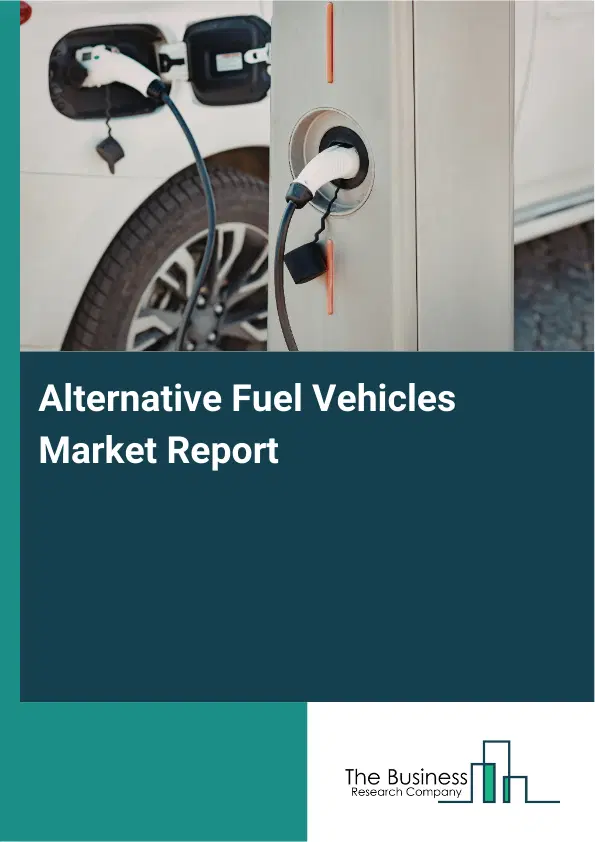 Global Alternative Fuel Vehicles Market Report 2026 Global Alternative Fuel Vehicles Market Report 2026