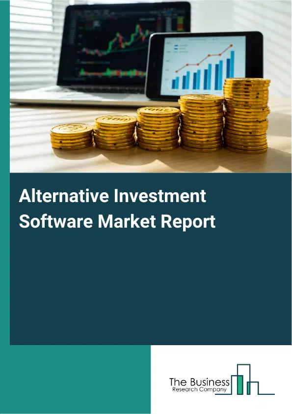 Global Alternative Investment Software Market Report 2026 Global Alternative Investment Software Market Report 2026