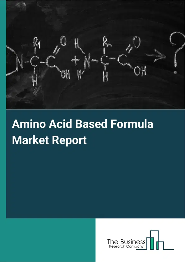 Global Amino Acid Based Formula Market Report 2026 Global Amino Acid Based Formula Market Report 2026