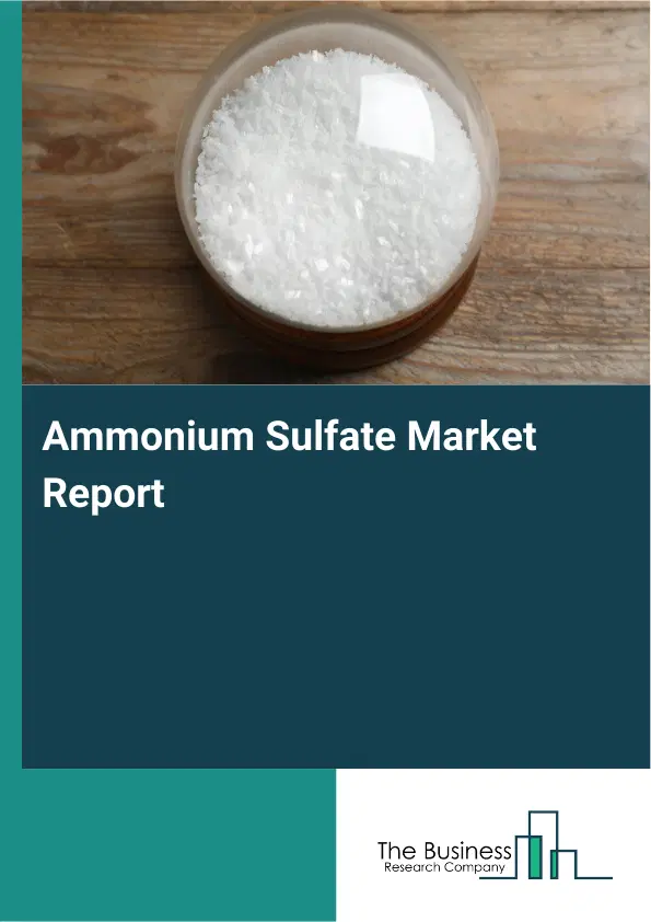 Global Ammonium Sulfate Market Report 2026 Global Ammonium Sulfate Market Report 2026