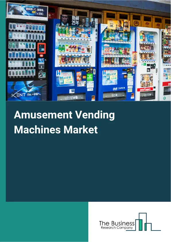 Amusement Vending Machines Market Report 2026 Amusement Vending Machines Market Report 2026