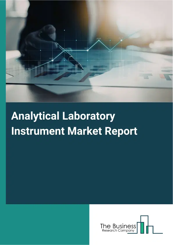 Global Analytical Laboratory Instrument Market Report 2026 Global Analytical Laboratory Instrument Market Report 2026