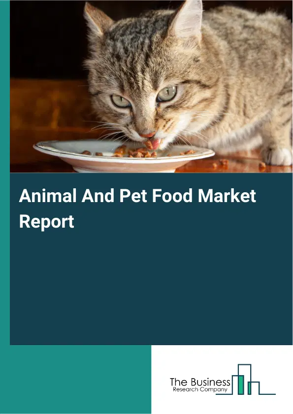 Global Animal And Pet Food Market Report 2026 Global Animal And Pet Food Market Report 2026