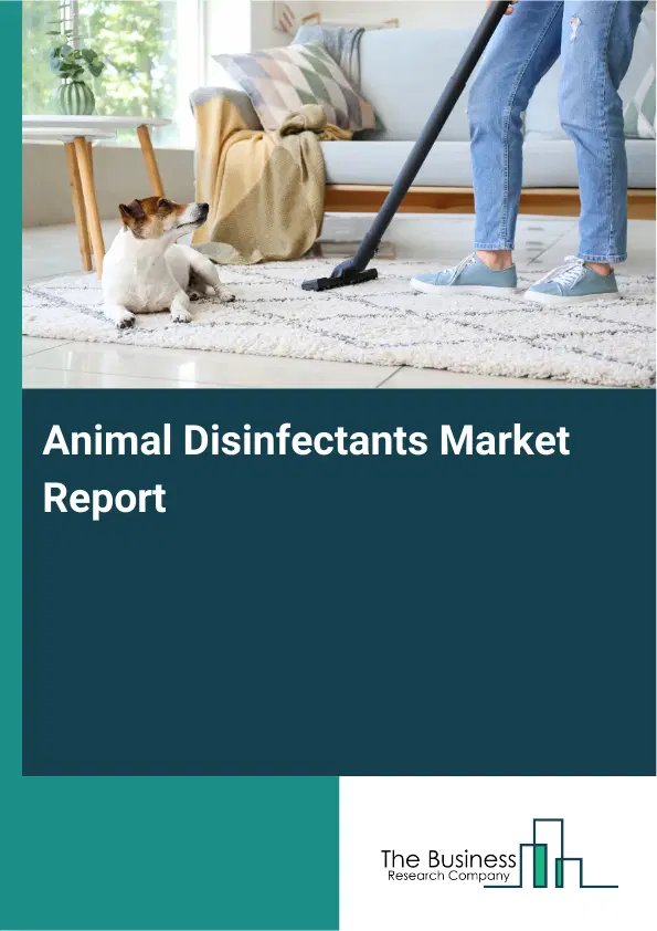 Global Animal Disinfectants Market Report 2026 Global Animal Disinfectants Market Report 2026